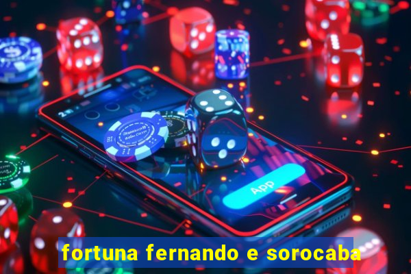 fortuna fernando e sorocaba